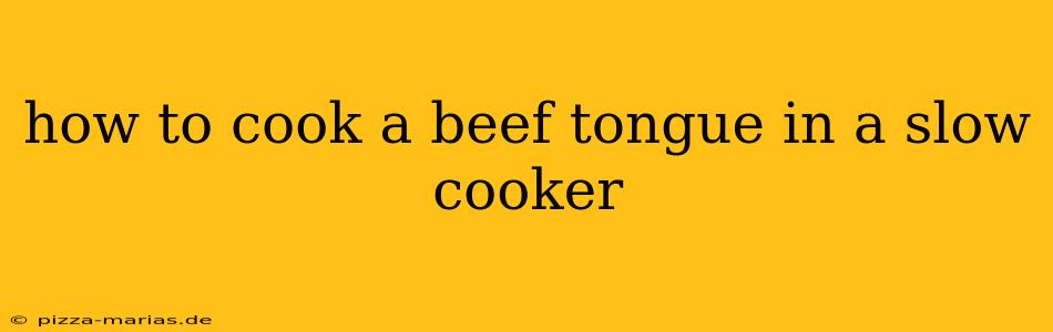 how to cook a beef tongue in a slow cooker