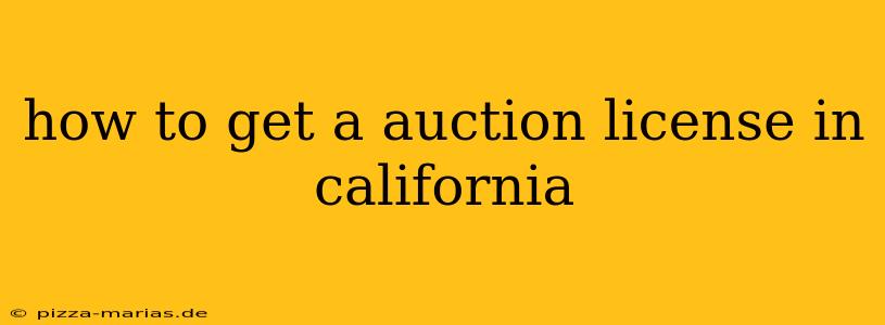 how to get a auction license in california