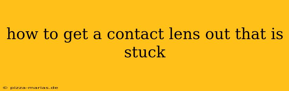 how to get a contact lens out that is stuck