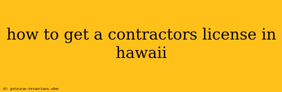 how to get a contractors license in hawaii