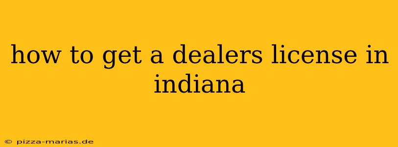 how to get a dealers license in indiana