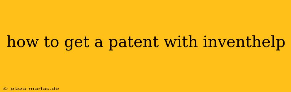 how to get a patent with inventhelp