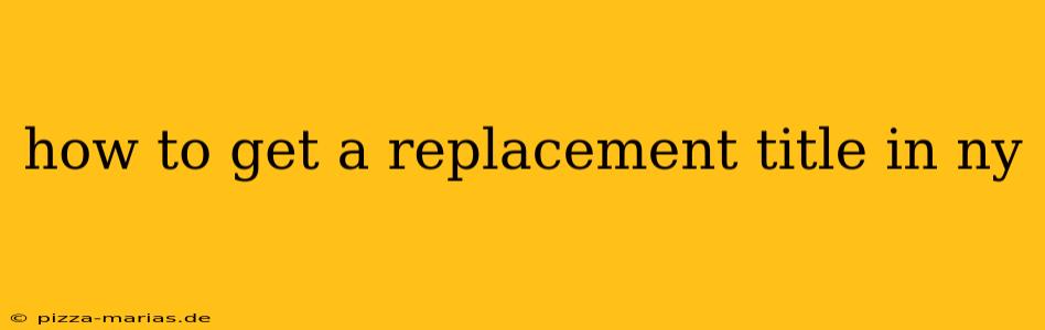 how to get a replacement title in ny