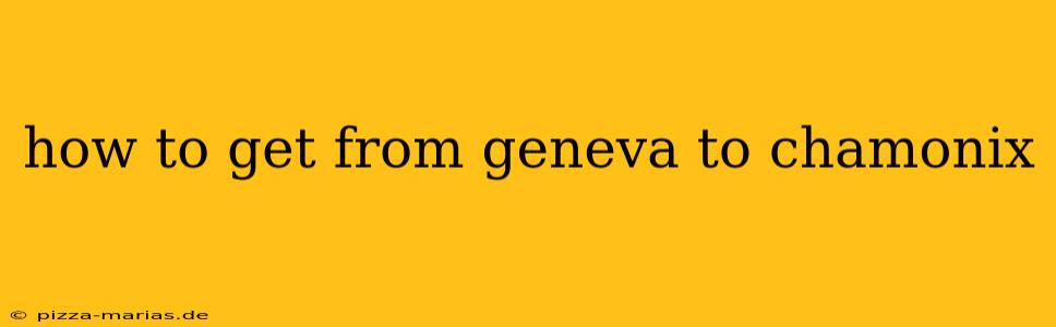 how to get from geneva to chamonix