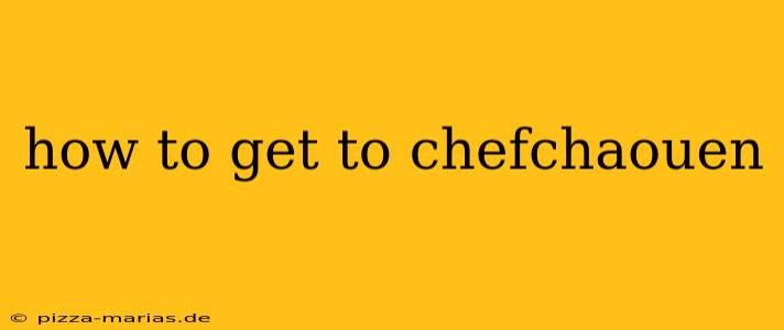 how to get to chefchaouen