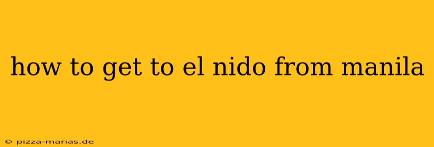 how to get to el nido from manila