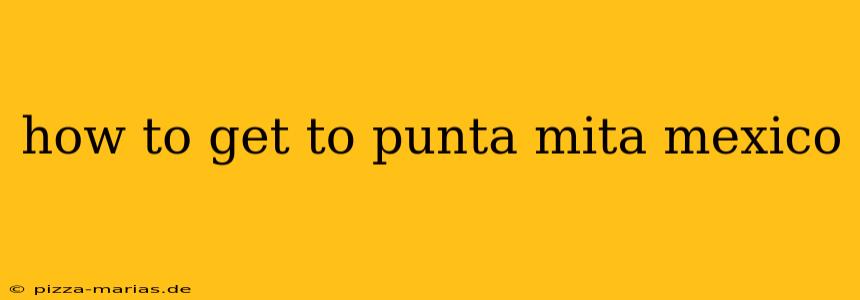 how to get to punta mita mexico