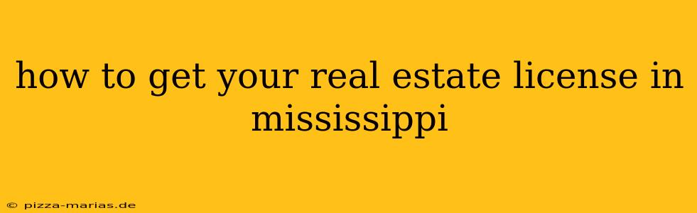 how to get your real estate license in mississippi
