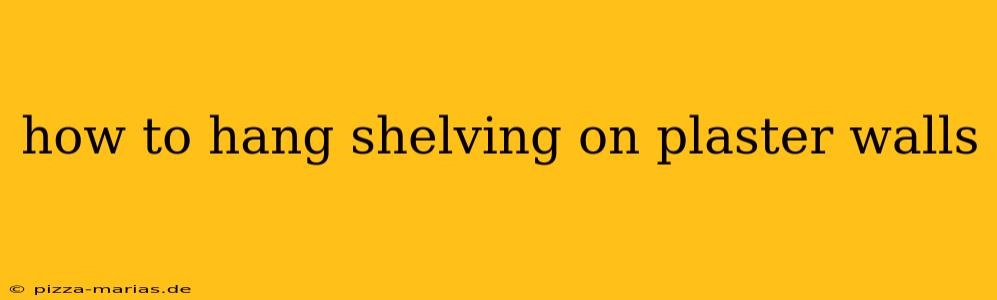 how to hang shelving on plaster walls