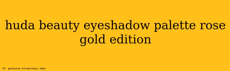 huda beauty eyeshadow palette rose gold edition