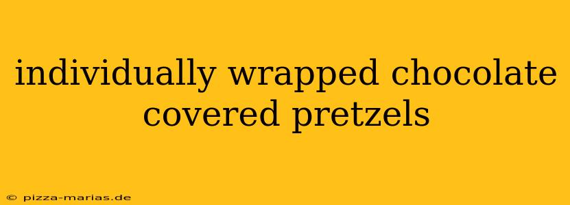 individually wrapped chocolate covered pretzels