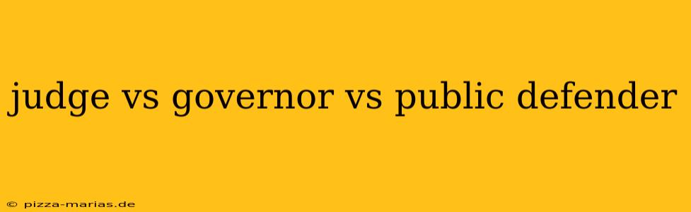 judge vs governor vs public defender