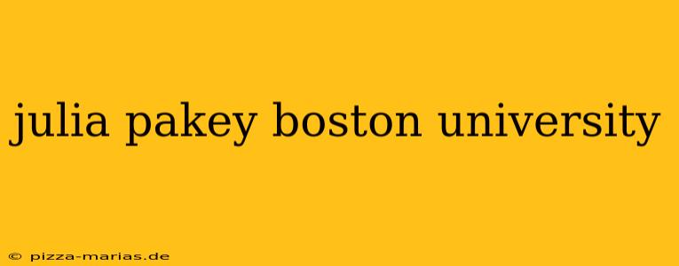 julia pakey boston university