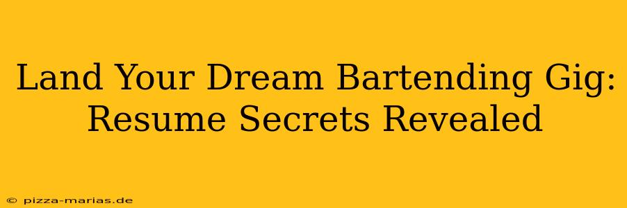 Land Your Dream Bartending Gig: Resume Secrets Revealed