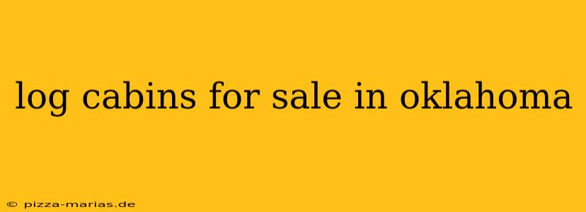 log cabins for sale in oklahoma