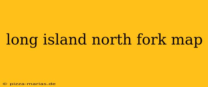 long island north fork map