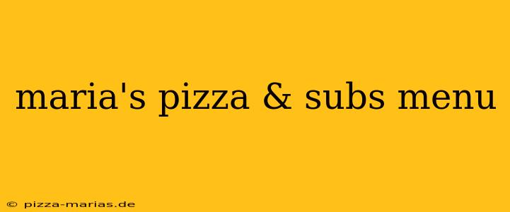 maria's pizza & subs menu