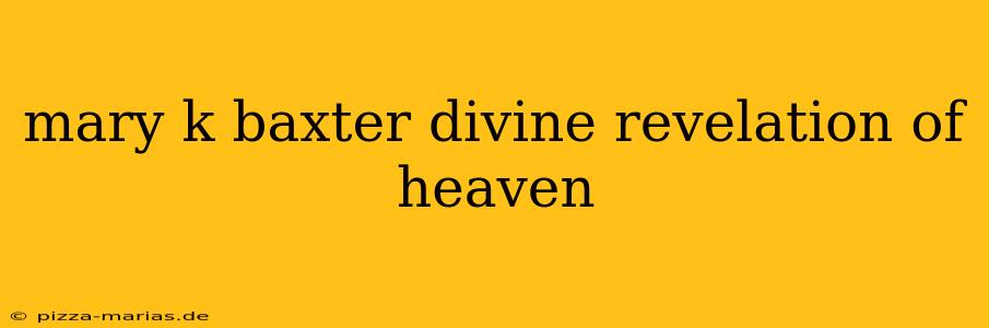 mary k baxter divine revelation of heaven