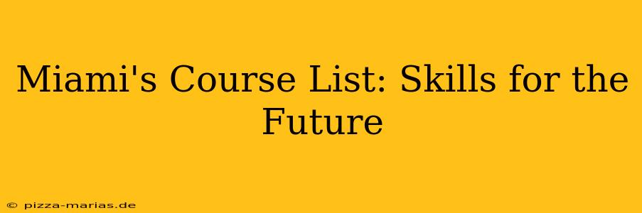Miami's Course List: Skills for the Future