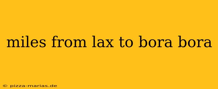 miles from lax to bora bora