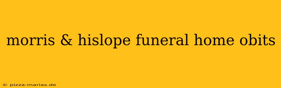 morris & hislope funeral home obits