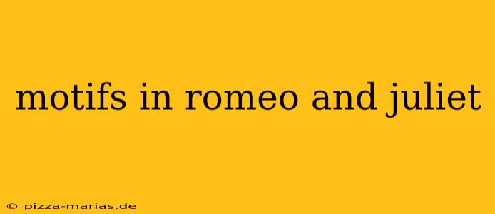 motifs in romeo and juliet