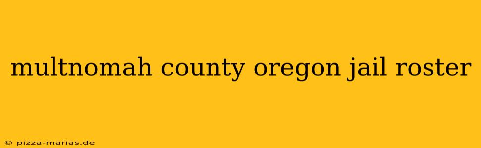 multnomah county oregon jail roster