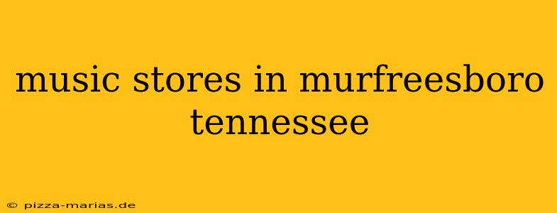 music stores in murfreesboro tennessee