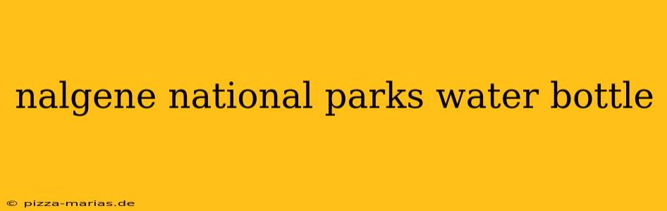 nalgene national parks water bottle