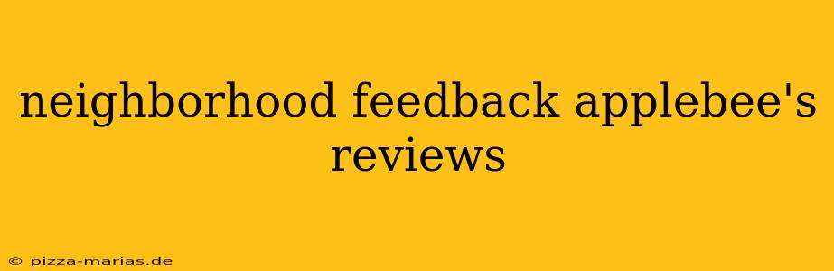 neighborhood feedback applebee's reviews