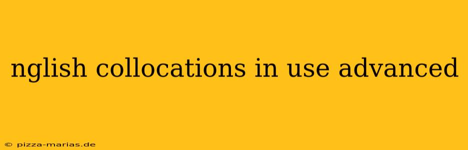 nglish collocations in use advanced