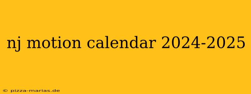 nj motion calendar 2024-2025