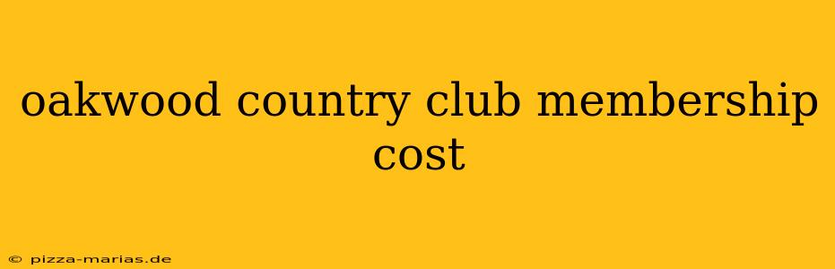 oakwood country club membership cost