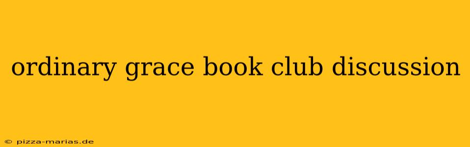ordinary grace book club discussion