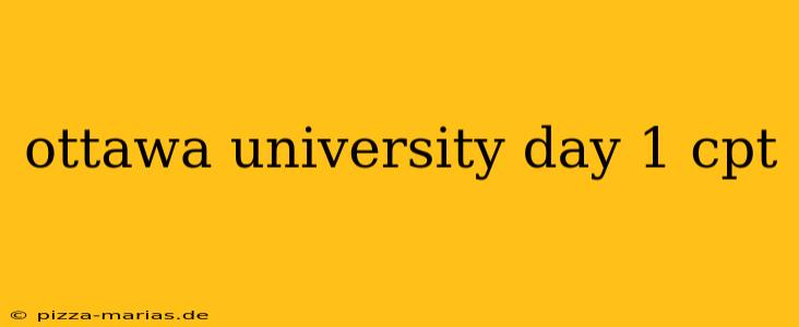 ottawa university day 1 cpt