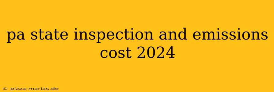 pa state inspection and emissions cost 2024