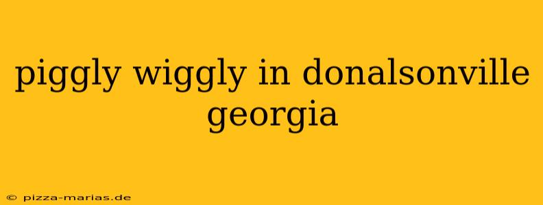 piggly wiggly in donalsonville georgia