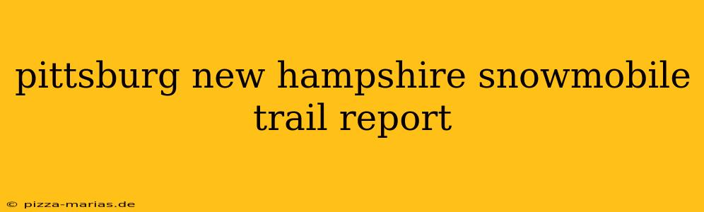 pittsburg new hampshire snowmobile trail report