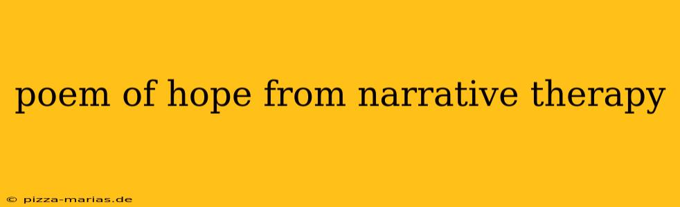 poem of hope from narrative therapy