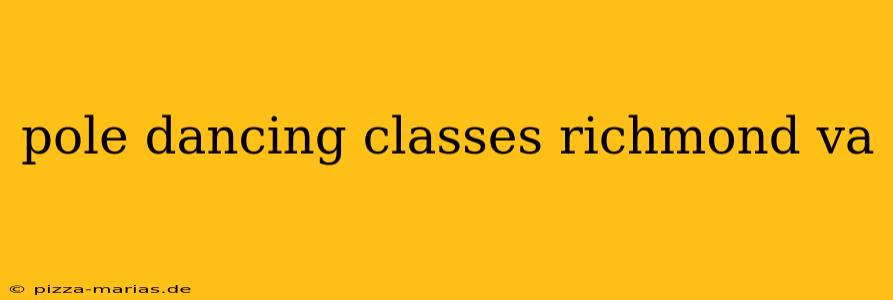 pole dancing classes richmond va