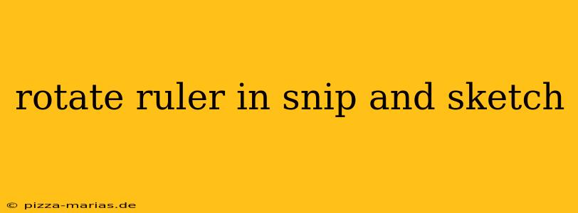 rotate ruler in snip and sketch