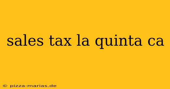 sales tax la quinta ca
