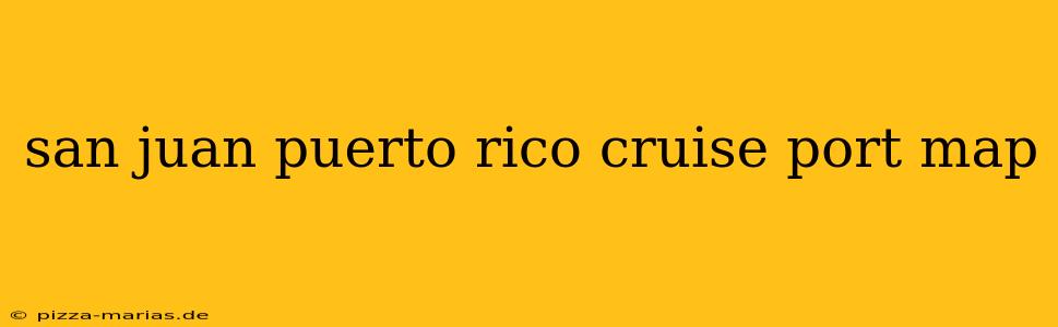 san juan puerto rico cruise port map