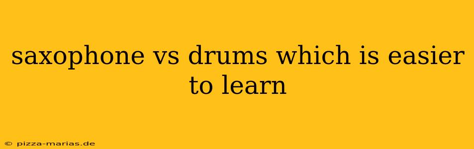 saxophone vs drums which is easier to learn