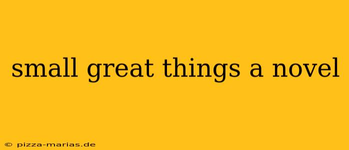 small great things a novel