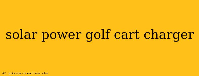 solar power golf cart charger