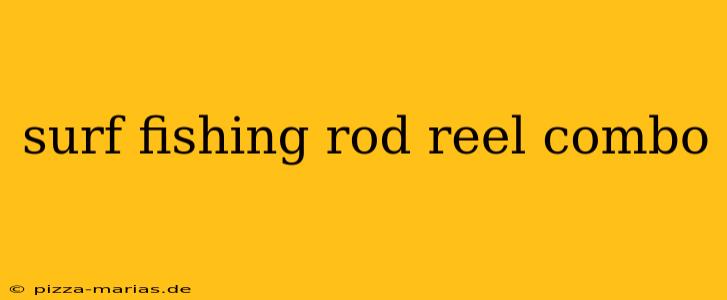 surf fishing rod reel combo