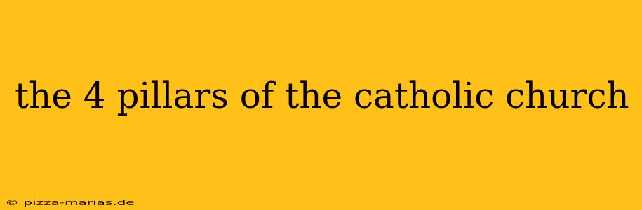 the 4 pillars of the catholic church