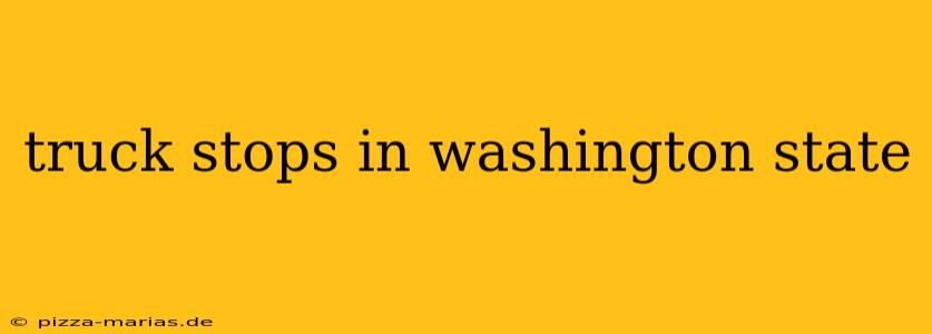 truck stops in washington state