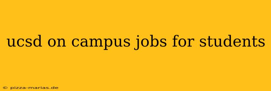 ucsd on campus jobs for students